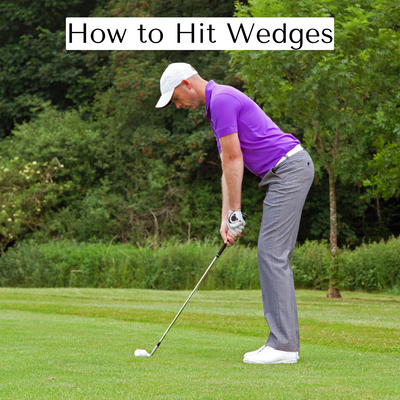 How to Hit Wedges